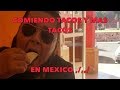 COMIENDO TACOS Y MAS TACOS EN MEXICO ,/,,/