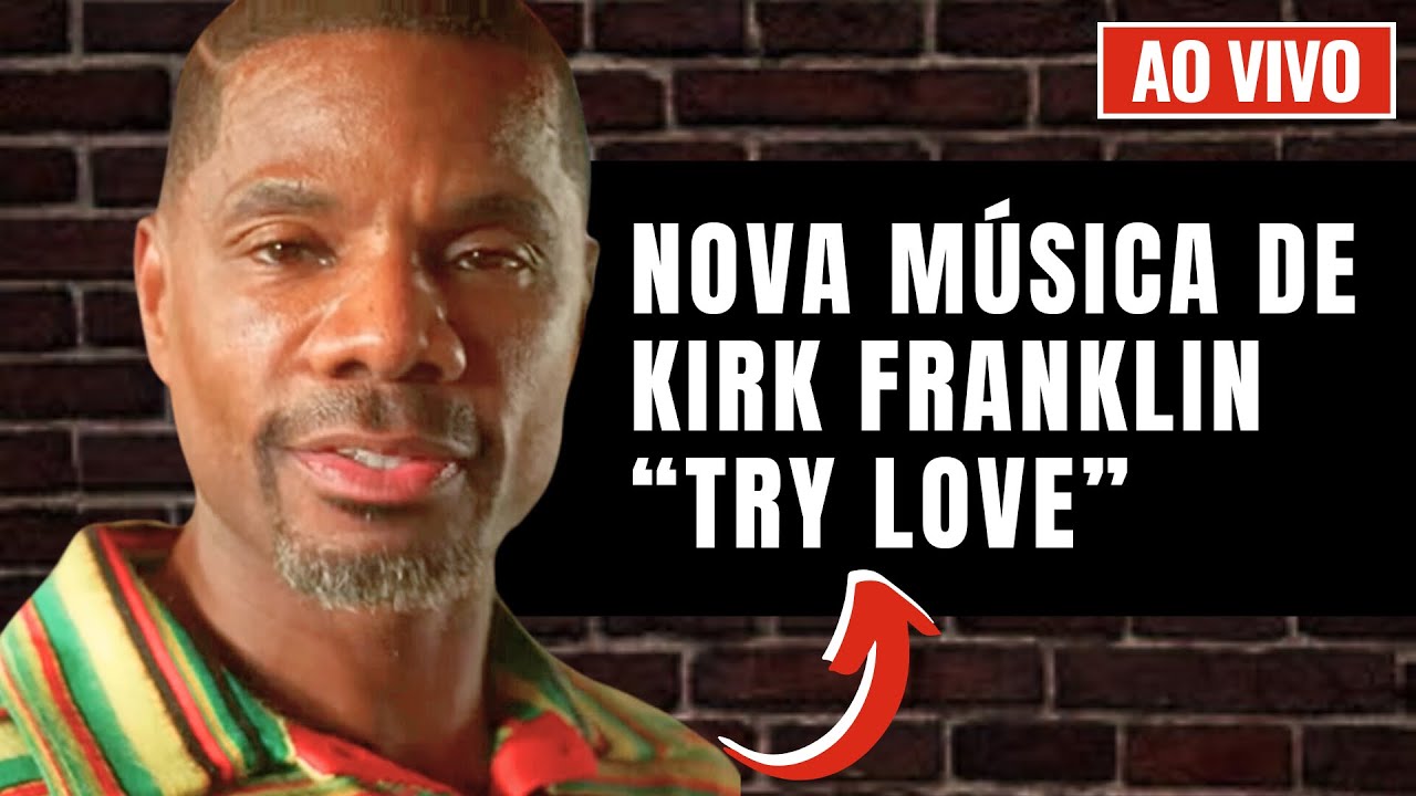 Nova música de Kirk Franklin “Try Love” | Hugo Gospel Ao Vivo - YouTube