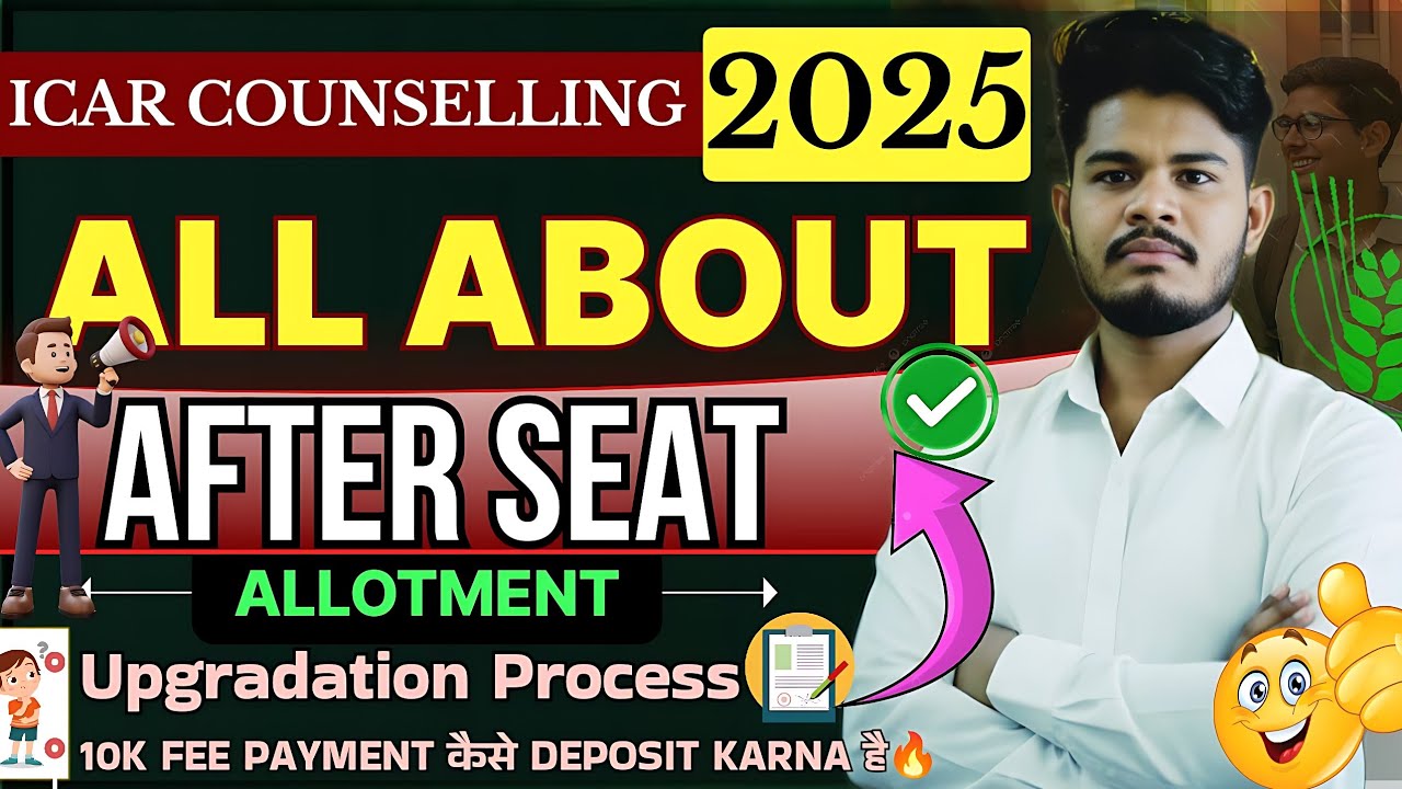 ICAR Counselling 2025 🔥 Seat Allotment के बाद क्या करें? Full Process Explained!