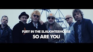 FURY IN THE SLAUGHTERHOUSE - SO ARE YOU