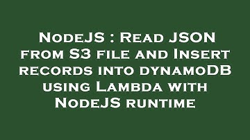 NodeJS : Read JSON from S3 file and Insert records into dynamoDB using Lambda with NodeJS runtime