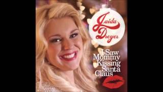 Jaida Dreyer - I Saw Mama Kissing Santa Clause