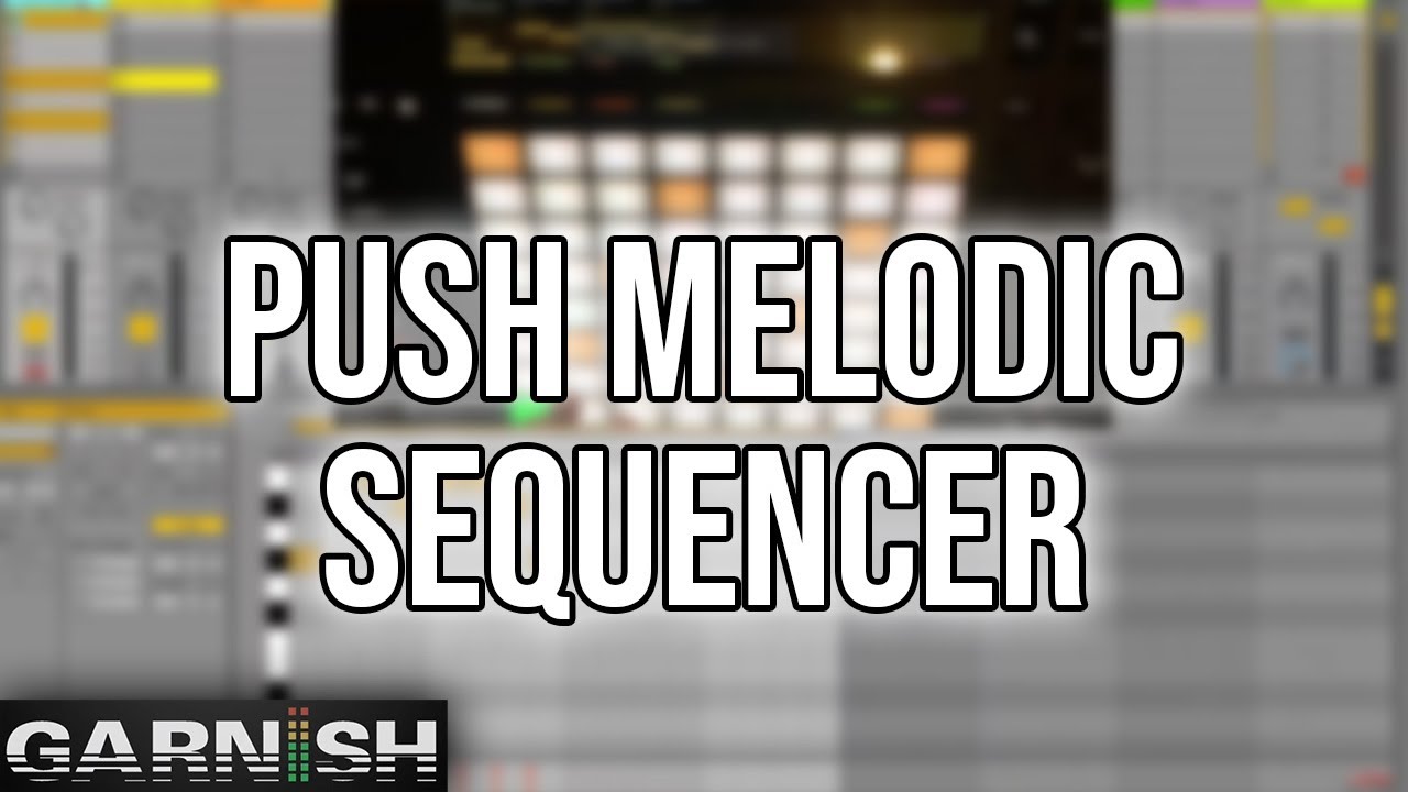 Push Melodic Sequencer | Garnish Ableton Tutorials - YouTube