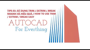 AUTOCAD TIPS 03 | LỆNH TRIM / EXTRIM / BREAK | HOW USE TRIM / EXTRIM / BREAK COMMAND | CAD for you!