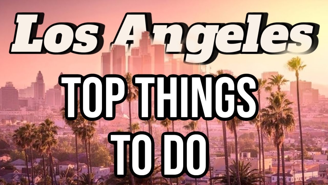 Los Angeles Travel Guide | Best Things To Do - YouTube