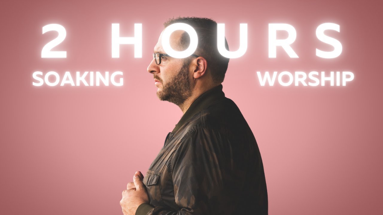 2-HOURS SOAKING WORSHIP - Justin Rizzo - YouTube