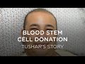 Blood stem cell donation experience of tushar