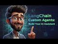 LangChain Custom Agents: Build Your AI Assistant