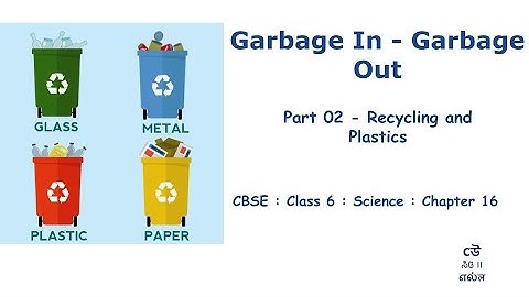 Class 6 - Science - Chapter 16 - Garbage In - Garbage Out - Recycling #cbse #bangla