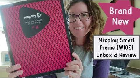 NIXPLAY Smart Photo Frame NEXT GENERATION || W10E 2k Ultra HD 9.7 inch || Unboxing - Set up - Review
