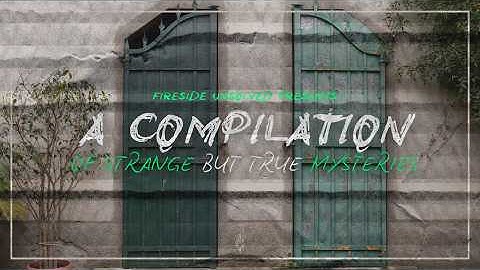 A Compilation of the Strangest True Mysteries of All Time