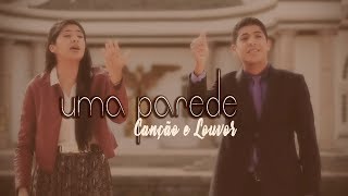 Canção e Louvor - UMA PAREDE (Clip Oficial) chords