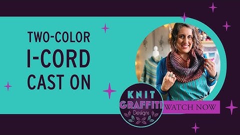 Video Tutorial :: Two-Color i-Cord Cast On