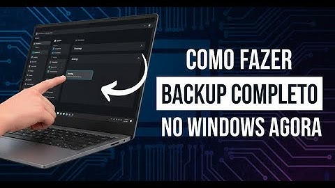 COMO FAZER BACKUP COMPLETO NO WINDOWS AGORA