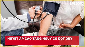 Huyết áp cao tăng nguy cơ đột quỵ | Báo Lao Động