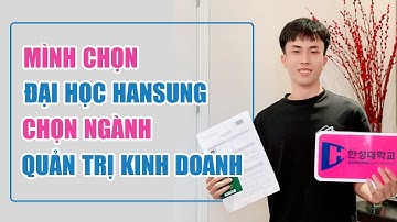 Mình Chọn Đại Học Hansung | Chọn Ngành Quản Trị Kinh Doanh