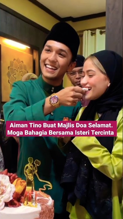 AIMAN TINO BUAT MAJLIS DOA SELAMAT. MOGA BAHAGIA BERSAMA ISTERI