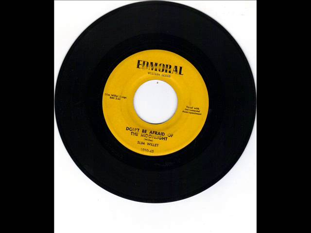 Watch SLIM WILLET - I'VE BEEN A WONDERIN' - DONT BE AFRAID OF THE MOONLIGHT - EDMORAL 1010 on YouTube Watch SLIM WILLET - I'VE BEEN A WONDERIN' - DONT BE AFRAID OF THE MOONLIGHT - EDMORAL 1010 on YouTube