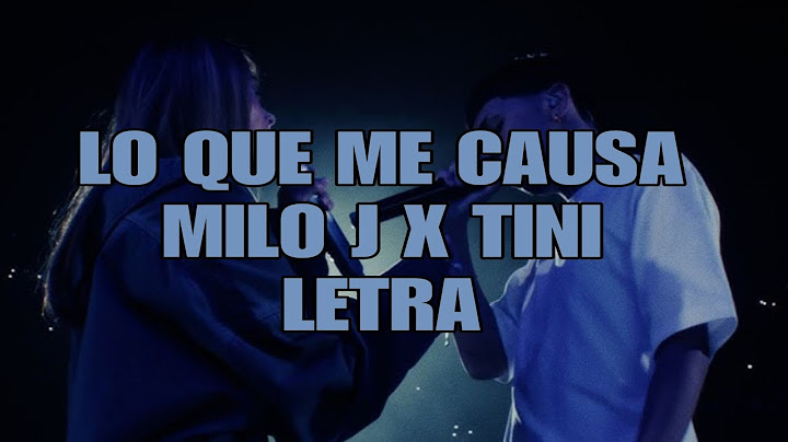 LO QUE ME CAUSA - MILO J , TINI  - LETRA