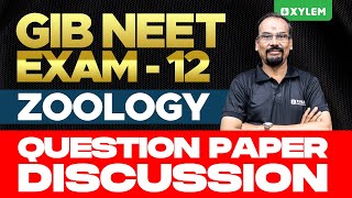 GIB NEET EXAM 12: Zoology Question Paper Discussion | Xylem NEET