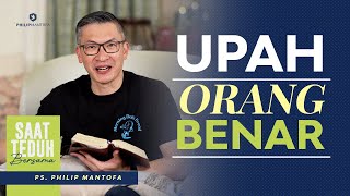 Saat Teduh Bersama - UPAH ORANG BENAR | 29 Januari 2022 ( Philip Mantofa)