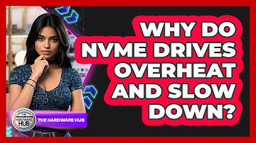 Why Do NVMe Drives Overheat And Slow Down? - The Hardware Hub