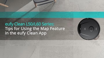 eufy Clean L50/L60 Series: Tips for Using the Map Feature in the eufy Clean App.