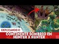 RESUMINDO E EXPLICANDO O CONTINENTE NEGRO E O ARCO DE SUCESSÃO - A MAIOR JORNADA DE HUNTER X HUNTER