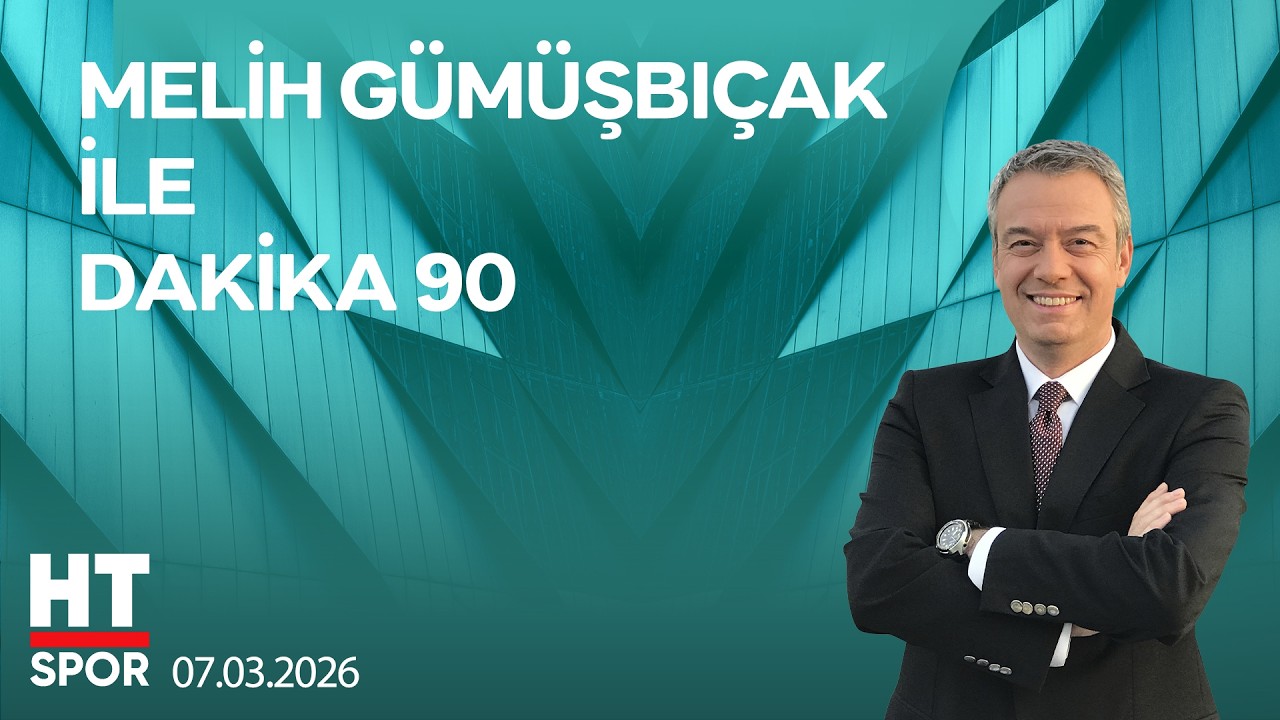 Melih Gümüşbıçak ile Dakika 90 - 7 Mart 2026