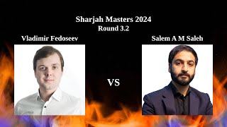 Salem A M Saleh beats Vladimir Fedoseev | Round 3.2 | Sharjah Masters 2024