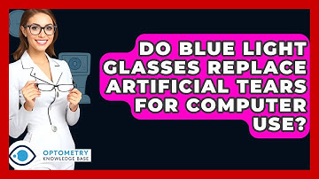 Do Blue Light Glasses Replace Artificial Tears For Computer Use? - Optometry Knowledge Base