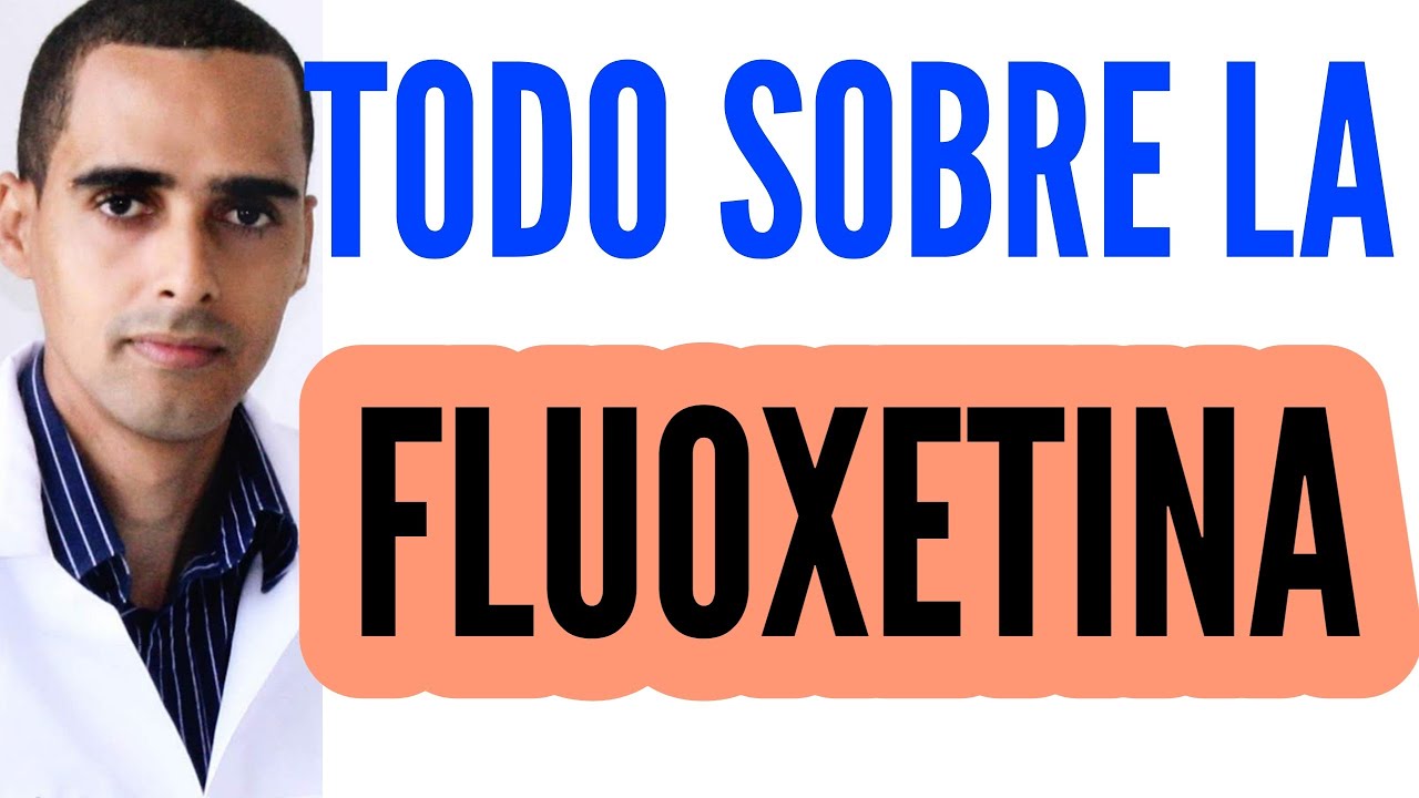 todo sobre la fluoxetina, prozen, nervosal, neupax, fluopiram, prozac