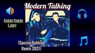 Modern Talking - Cheri Cheri Lady (Special Dubbing Remix 2021)