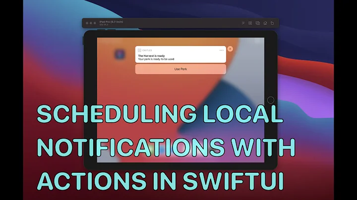 Scheduling Local Notifications with Actions in SwiftUI - Castles Part 5