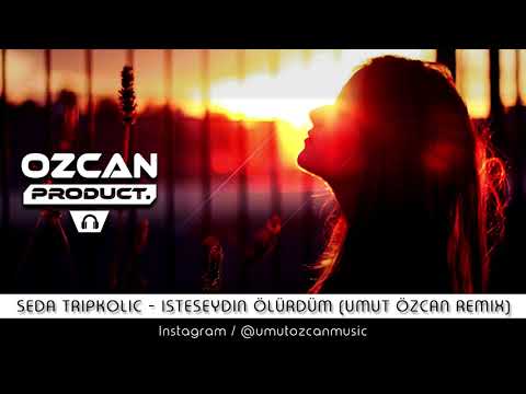 Seda Tripkolic - İsteseydin Ölürdüm (Umut Özcan Remix)