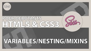 [#77] Découverte des variables, nesting et mixin avec SASS | HTML5/CSS3 pour les débutants