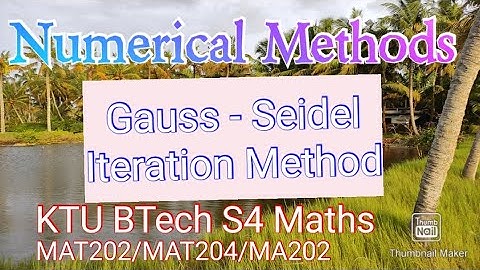 Gauss - Seidel Iteration Method/Numerical Methods/ KTU BTech S4 Maths/Part 9