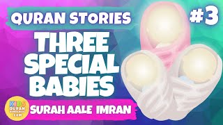 📚3: Three Special Babies (Surah Aale-Imran) QURAN STORIES by Ustadh Sameer | Maryam, Yahya & Isa AS