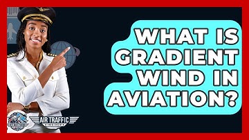 What Is Gradient Wind In Aviation? - Air Traffic Insider