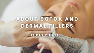 What are the Benefits of Botox and Dermal Fillers | Audio Podcast