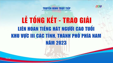 Lễ Trao Giải Liên Hoan Tiếng Hát Người Cao Tuổi Các Tỉnh Thành Phố Phía Nam 2023 | 14/09/2023