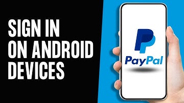 PayPal Login: How to Sign In to PayPal Account on Android Devices 2024