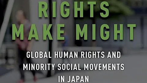 Rights Make Might: Global Human Rights and Minority Social Movements in Japan