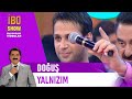 Doğuş Yalnızım İbo Show 2006