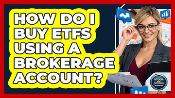 How Do I Buy ETFs Using A Brokerage Account? - Stock and Options Playbook