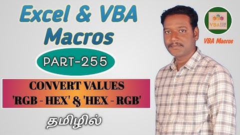 Part 255 - How to convert RGB to HEX & HEX to RGB Value in Excel by using VBA | Kallanai YT