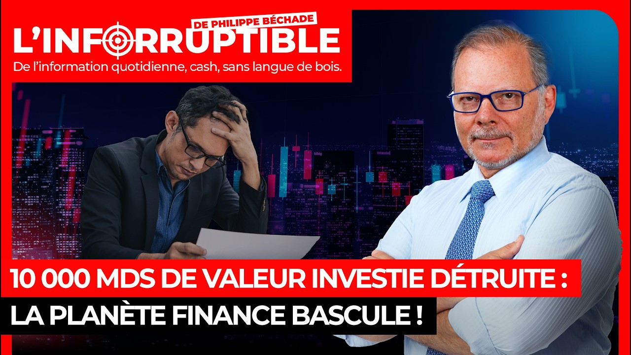 10 000 Mds de valeur investie détruite : la planète finance bascule !