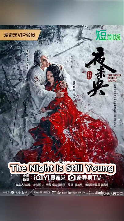 The Night Is Still Young Chinese Drama #thenightisstillyoung #chinesedrama #夜未央 #zhanghe