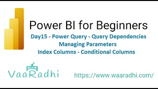 Day15 - Power Query - Query Dependencies - Managing Parameters - Index Columns - Conditional Columns