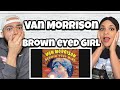 SUCH VIBES!!..| FIRST TIME HEARING Van Morrison -  Brown Eyed Girl REACTION